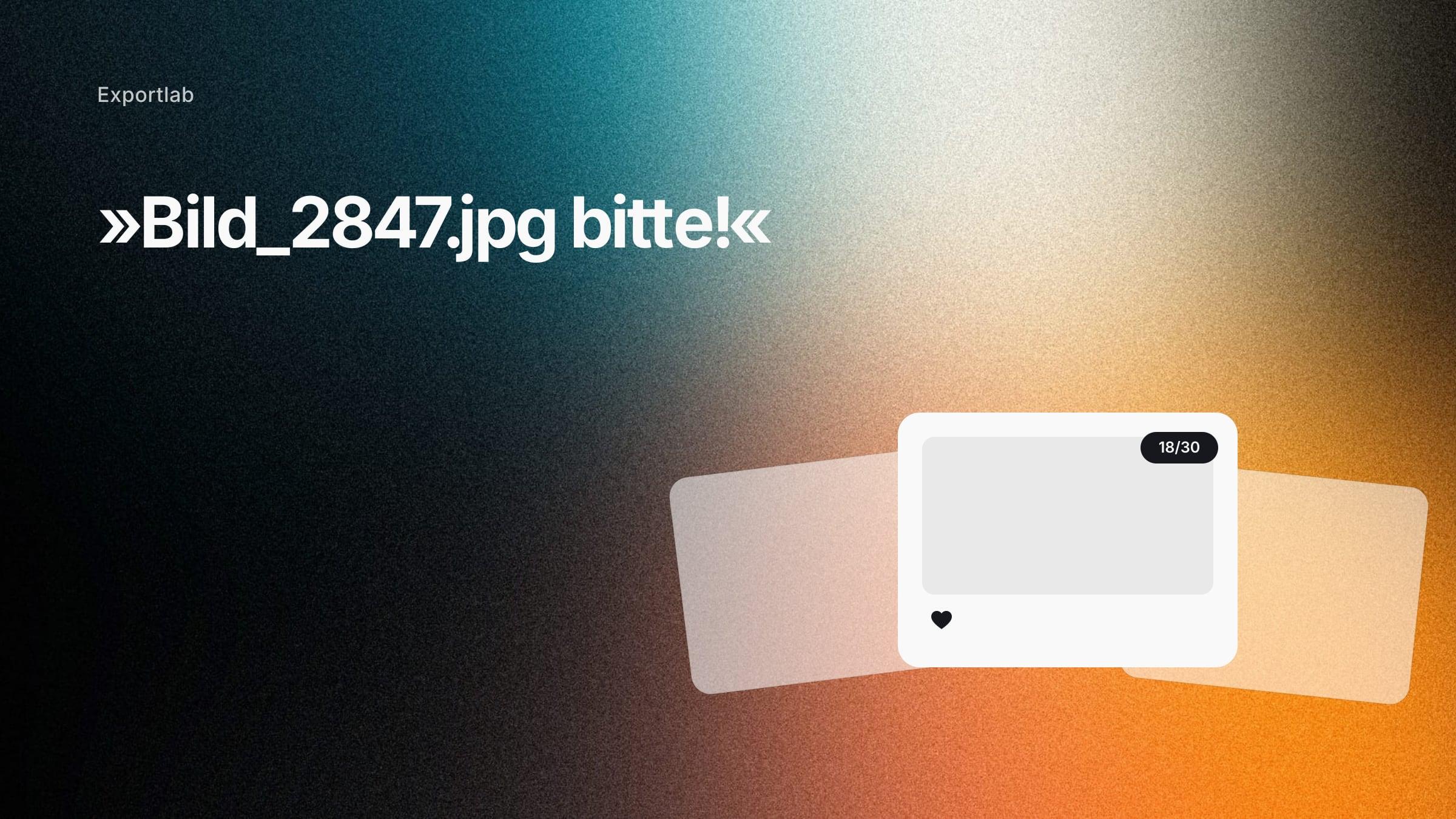 „Bild_2847.jpg bitte!“ – Fotokarten mit Herz-Auswahl statt Dateinamen-Chaos