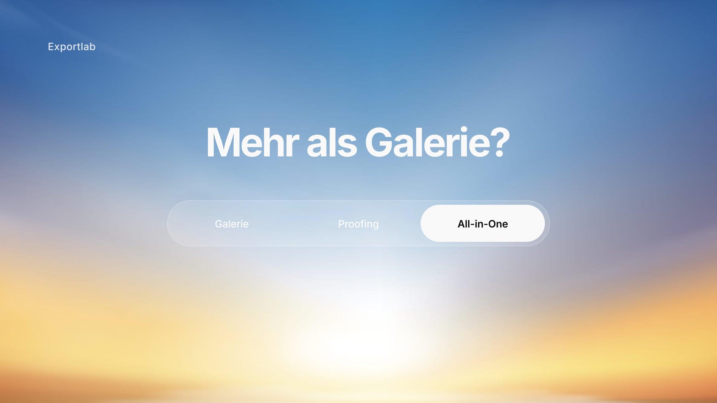 Mehr als Galerie? – Segment-Schalter mit Galerie, Proofing und hervorgehobenem All-in-One über Abendhimmel